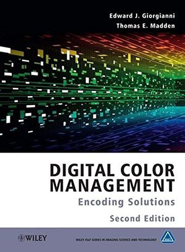  [Digital Color Management: Encoding Solutions, 2nd Edition (The WileyIS&T Series in Imaging Science and Technology)] [Edward J Giorgianni] [December, 2008]
