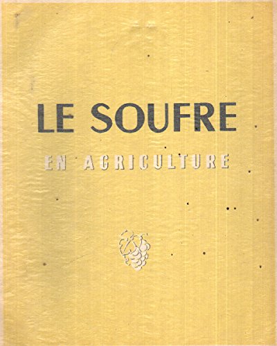 livre Le soufre en agriculture / etude sur l'utilisation du soufre en viticulture arboriculture fruitiere et culture maraichere