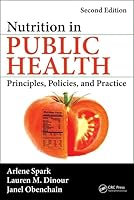 Nutrition in Public Health: Principles, Policies, and Practice, Second Edition 1466589949 Book Cover