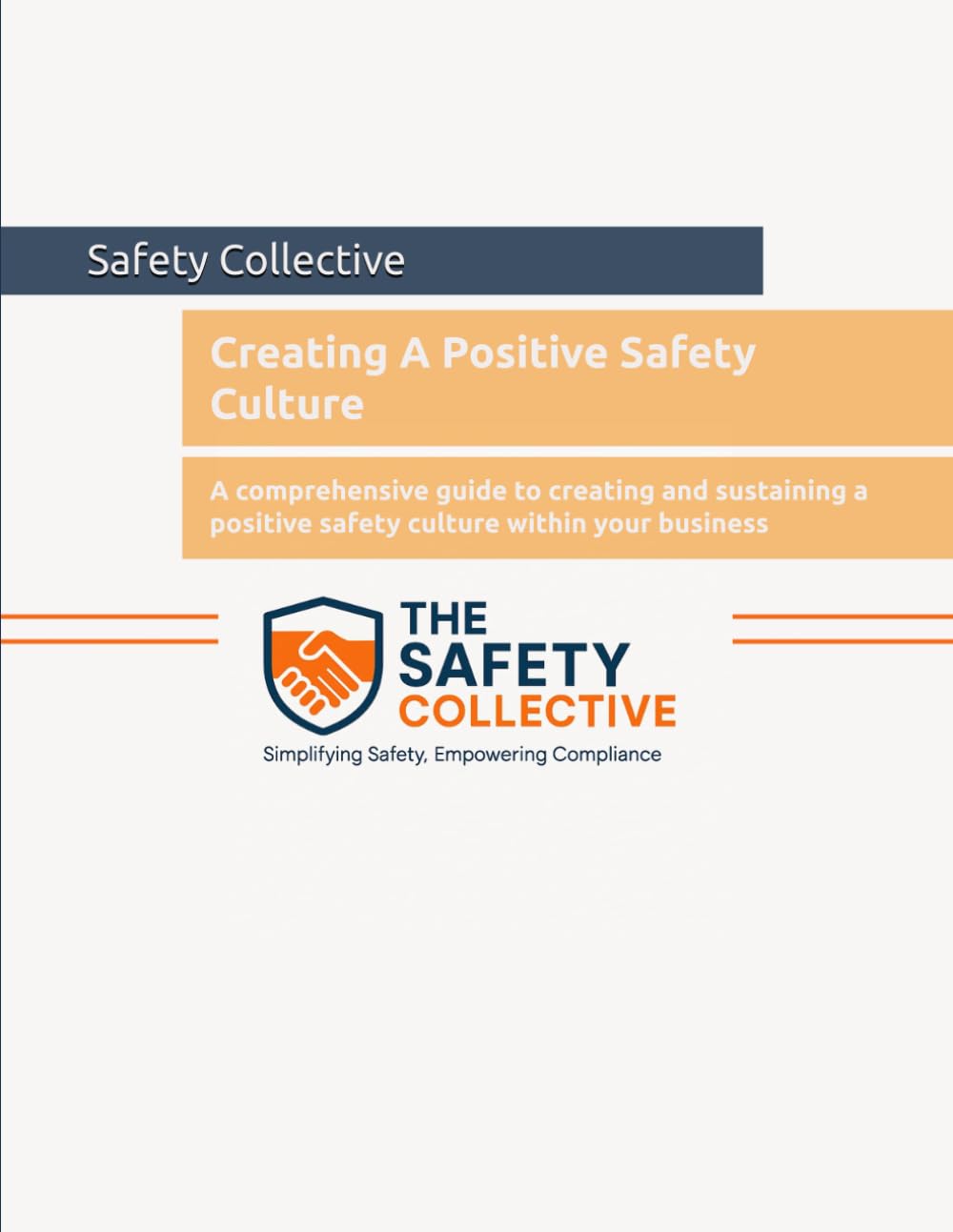 Creating A Positive Safety Culture: A comprehensive guide to creating and sustaining a positive safety culture within your business (The Safety Culture - Health & Safety Guides)