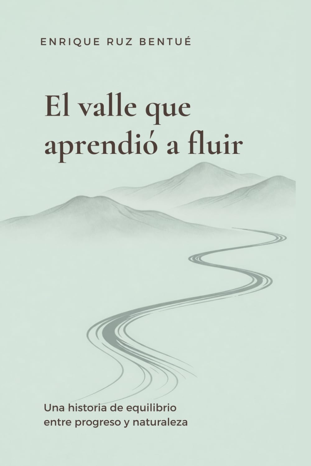 EL VALLE QUE APRENDIÓ A FLUIR: Una historia de equilibrio entre progreso y naturaleza