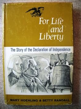 Hardcover For Life and Liberty The Story of the Declaration of Independence Book