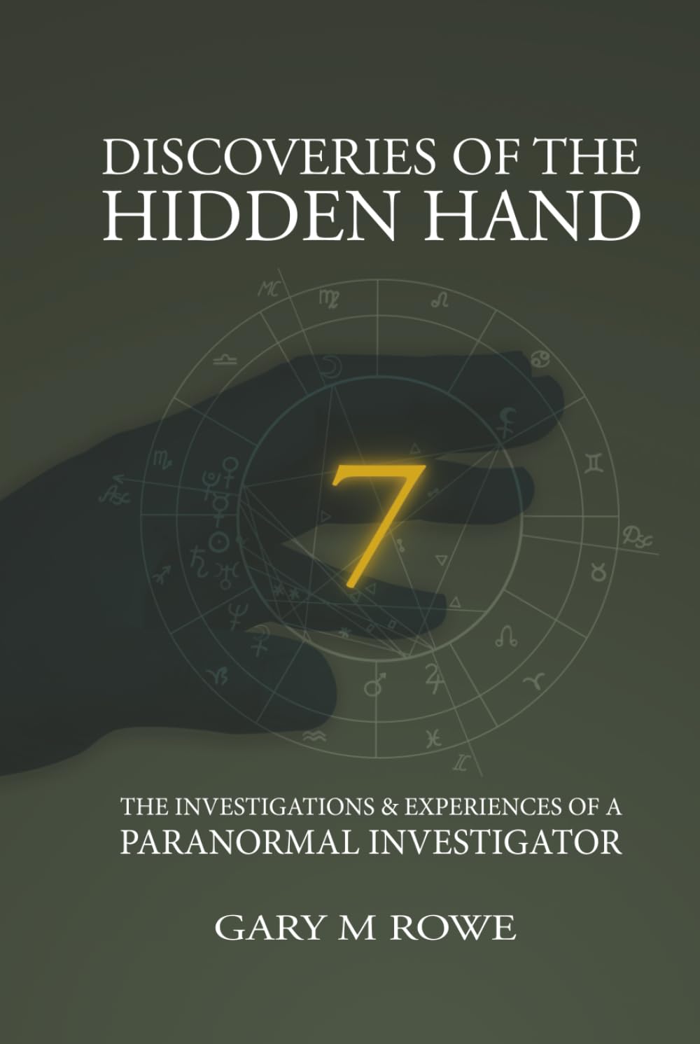 Discoveries of the Hidden Hand: The Investigations & Experiences of a Paranormal Investigator