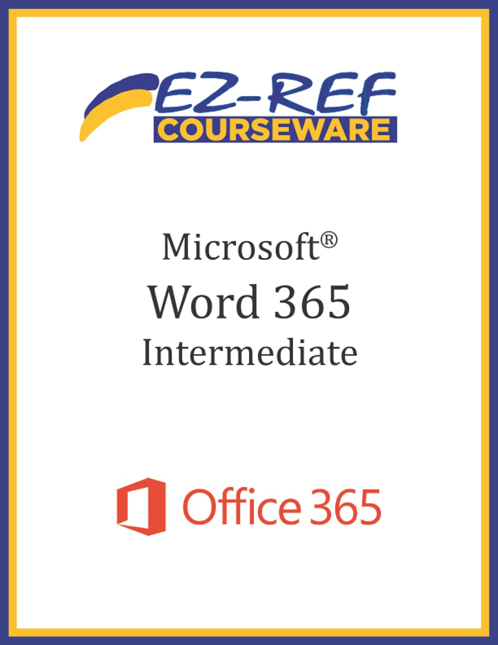 Microsoft Word 365 - Intermediate: Student Manual (Black & White)