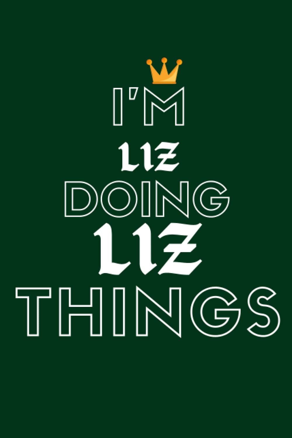 I'm LIZ Doing LIZ Things: Personalized Journal for LIZ ,Perfect Gift Idea For LIZ, 110 Page Lined Notebook Paperback – Notebook, 19 March 2023