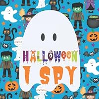 Halloween I Spy: Fun Interactive Guessing Game Book for Young Kids to Celebrate Halloween this Fall Season 1690070552 Book Cover