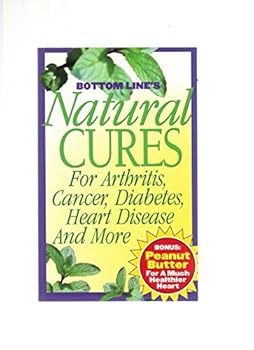 Bottom Line's Natural Cures for Arthritis, Cancer, Diabetes, Heart Disease and More