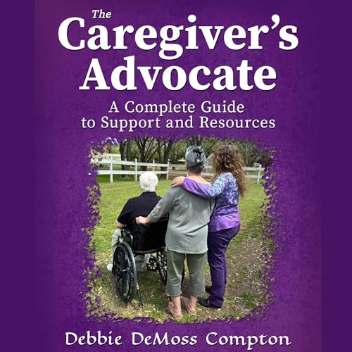 The Caregiver&amp;rsquo;s Advocate by Debbie Compton episode artwork