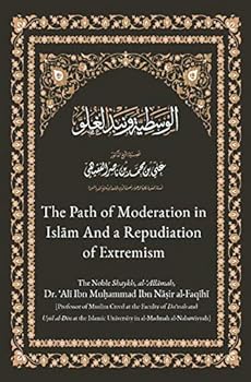 The Path of Moderation in Islam And a Repudiation of Extremism