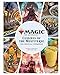 Magic: The Gathering: The Official Cookbook: Cuisines of the Multiverse (Gaming)