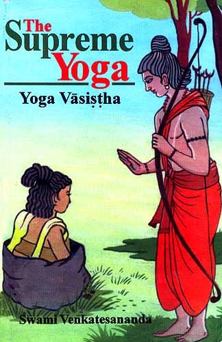 The Supreme Yoga: Yoga Vasistha