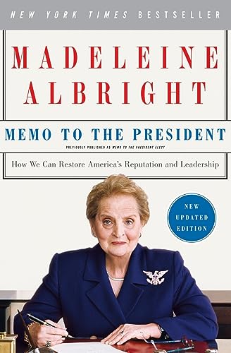 Memo to the President: How We Can Restore America's Reputation and Leadership – A Foreign Policy Guide by Former Secretary of State Madeleine Albright