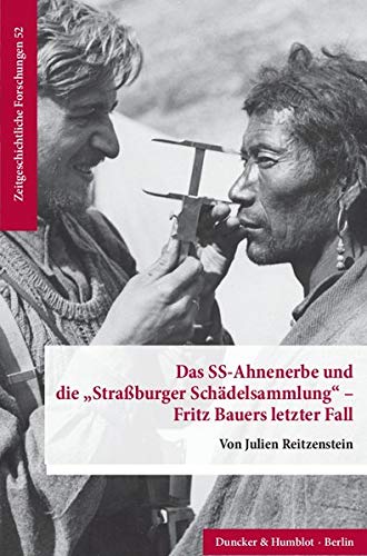 Das SS-Ahnenerbe und die "Straßburger Schädelsammlung« – Fritz Bauers letzter Fall. (Zeitgeschi