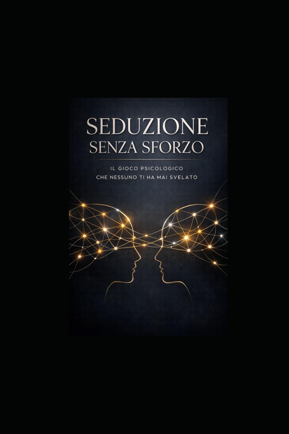 Seduzione Senza Sforzo: Il Gioco Psicologico che Nessuno Ti Ha Mai Svelato