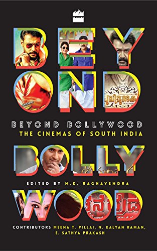 Beyond Bollywood: The Cinemas of South India eBook : Raghavendra, M K 