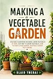 Making a Vegetable Garden: Vegetable Gardening Beginner, Grow Vegetables at Home, Easy Way to Grow Vegetables, How to Start a Food Garden, Vegetable Garden Pest Control