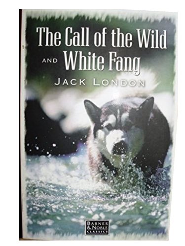 The Call of the Wild And White Fang 1566195640 Book Cover