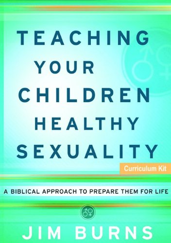 Teaching Your Children Healthy Sexuality: A Winning Approach to Preparing Them for Life, Curriculum Kit