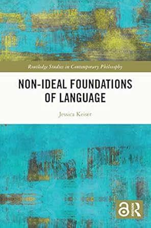 Non-Ideal Foundations of Language (Routledge Studies in Contempor...