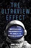 The Ultraview Effect: What We Can Learn from Astronauts about Awe, Humility, and Exploring the Unknown