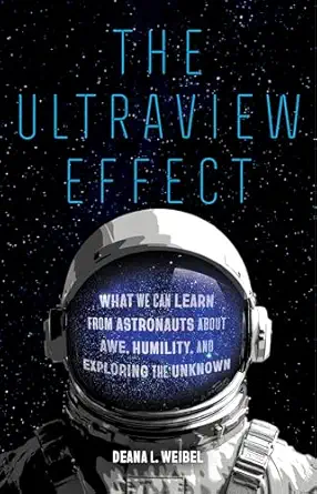 The Ultraview Effect: What We Can Learn from Astronauts about Awe, Humility, and Exploring the Unknown book cover