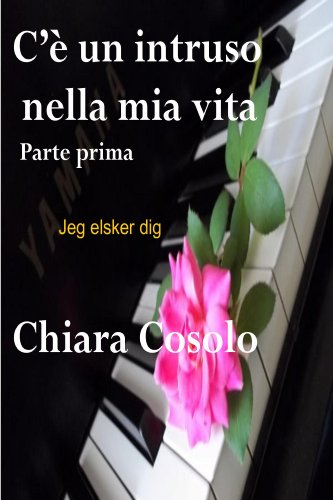 Amazon Com C E Un Intruso Nella Mia Vita Parte Prima Italian Edition Ebook Cosolo Chiara Kindle Store