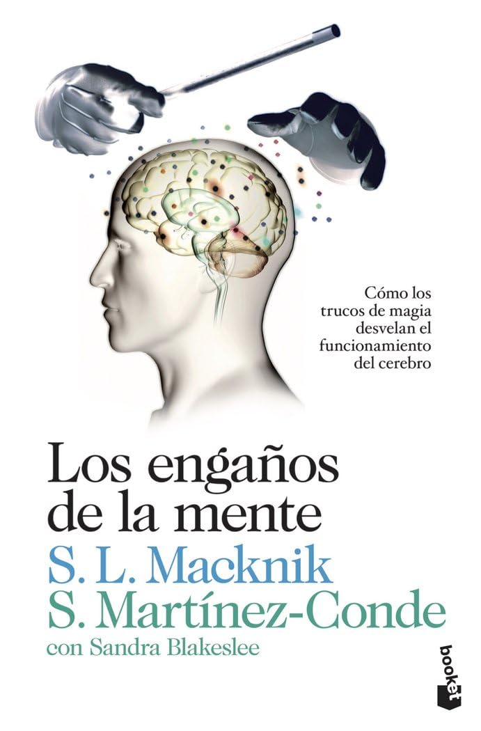 Los engaños de la mente: Cómo los trucos de magia desvelan el funcionamiento del cerebro (Divulgación)