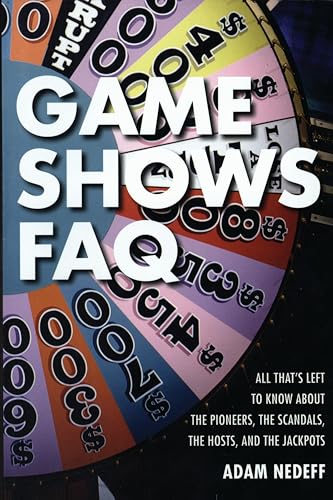 Game Shows FAQ: All That's Left to Know About the Pioneers, the Scandals, the Hosts and the Jackpots