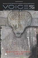 WTF?!? Oppression, Freedom and Self: Voices: Vol54, No3, Winter 2018, Issue 195 (Voices: The Art and Science of Psychotherapy) 1943897441 Book Cover