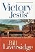 Victory in Jesus: Embracing His Death and Receiving His Overcoming Life