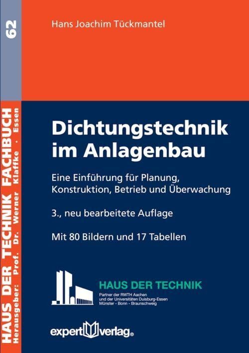 Dichtungstechnik im Anlagenbau: Eine Einführung für Planung, Konstruktion, Betrieb und Überwachung (Haus der Technik - Fachbuchreihe)