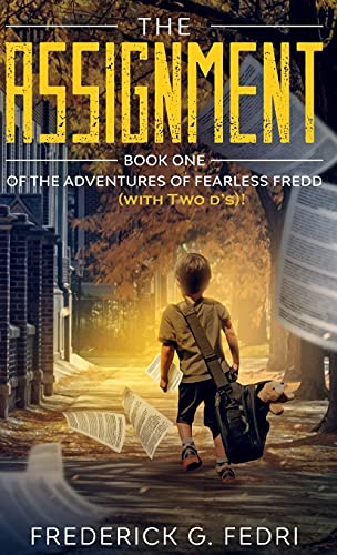 The Adventures of Fearless Fredd (with Two d's)!: Book One - The Assignment