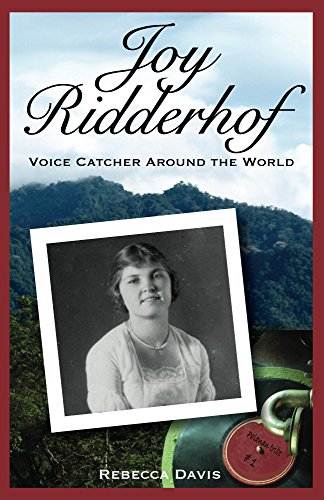 Joy Ridderhof: Voice Catcher Around the World (Potter's Wheel Books Book 2)