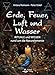 Produktbild Erde, Feuer, Luft und Wasser: Rituale und Wissen rund um die Naturelemente