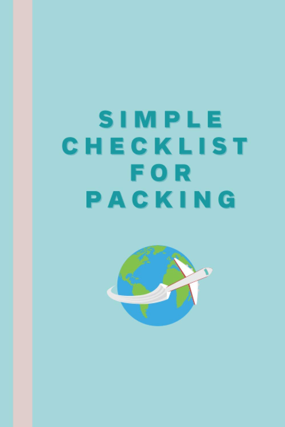 Simple Checklist For Packing: Simple Travel Checklist For Girls, Women, Friend, Daughter, Mum | To Do List For Packing | Travel Checklist Pad