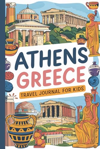 Athens Greece Travel Journal for Kids: With Prompts to Record Your Big Adventures
