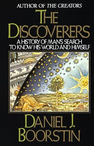 The Discoverers: A History of Man's Search to Know His World and ...
