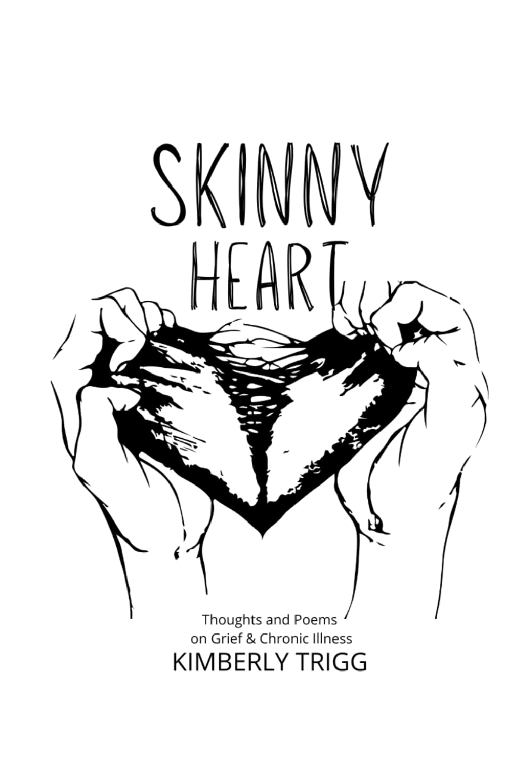 Skinny Heart: Thoughts and Poems on Grief and Chronic Illness