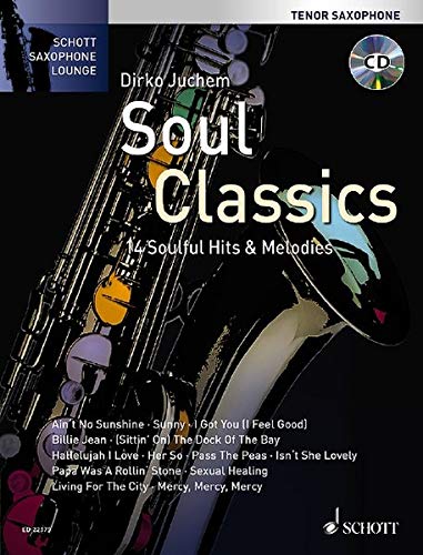 Soul Classics: 14 Soulful Hits & Melodies. Tenor-Saxophon. Ausgabe mit CD. (Schott Saxophone Lounge) Soul Classics: 14 Soulful Hits & Melodies. Tenor-Saxophon. Ausgabe mit CD. (Schott Saxophone Lounge)