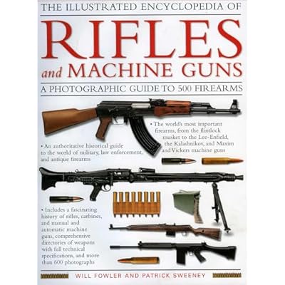 Illustrated Encyclopedia of Rifles and Machine Guns