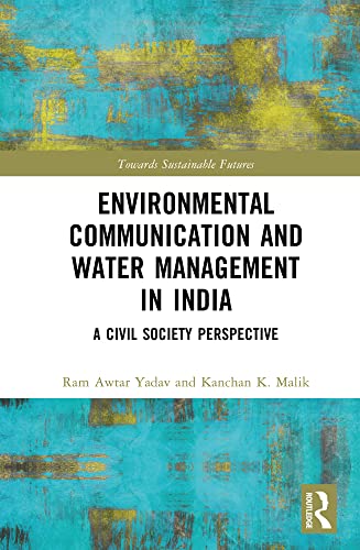 Environmental Communication and Water Management in India: A Civil Society Perspective (Towards Sustainable Futures) (English Edition)