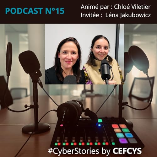 PODCAST n&deg;15 CEFCYS L&eacute;na Jakubowicz🎙️"Les Cyber Stories racont&eacute;es par les femmes" 🎙️