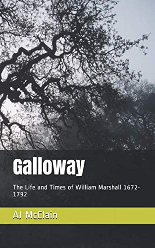 Galloway: The Life and Times of William Marshall 1672-1792 (Manuscript, Screenplay)