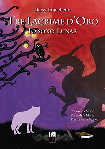 Tre Lacrime d'Oro (Io sono Lunar Vol. 3) Tre Lacrime d'Oro (Io sono Lunar Vol. 3)