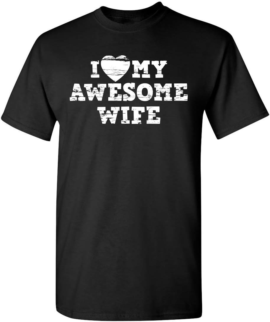 Feelin Good TeesI Love My Awesome Wife Adult Humor Graphic Novelty Sarcastic Funny T Shirt