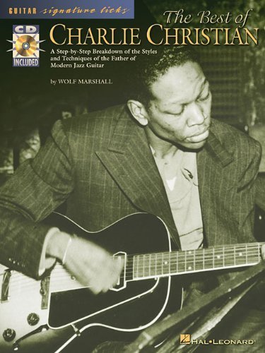 The Best of Charlie Christian: A Step-By-Step Breakdown of the Styles and Techniques of the Father of Modern Jazz Guitar [With CD] (Guitar Signature Licks) by Wolf Marshall (1-Aug-2002) Paperback