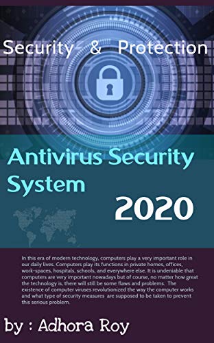 Antivirus Security System: Your guide to protecting the system from harmful viruses 2020( Viruses & Malware) (English Edition)
