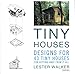 Tiny Houses: Designs for 43 Tiny Houses