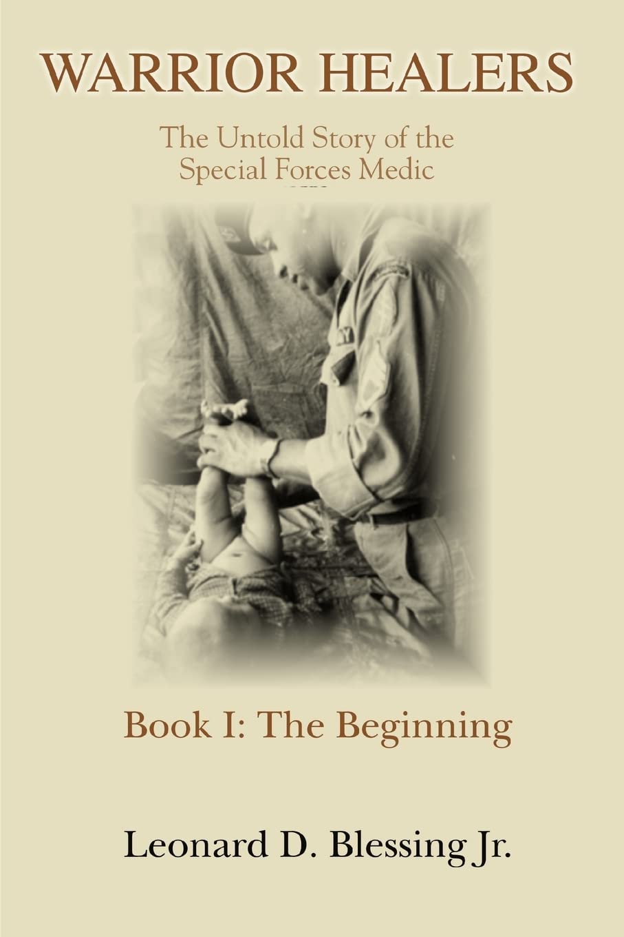 Warrior Healers: The Untold Story of the Special Forces Medic