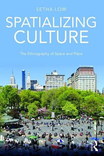 Spatializing Culture: The ethnography of space and place